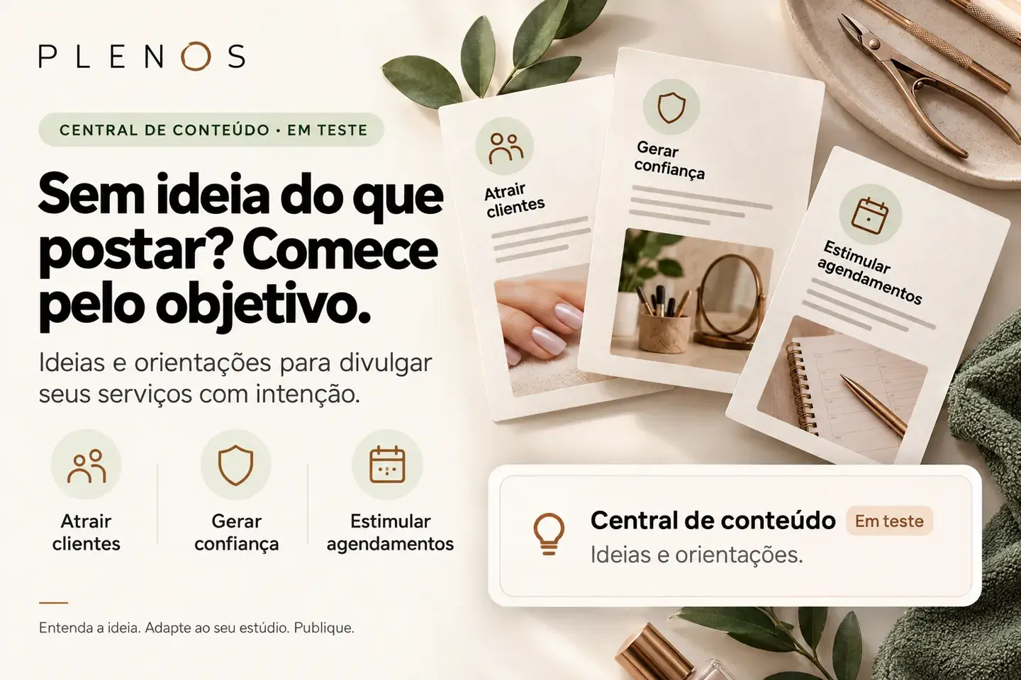 Sem ideia do que postar? Comece pelo objetivo. A Central de Conteúdo, em teste, traz ideias e orientações para atrair clientes, gerar confiança e estimular agendamentos.